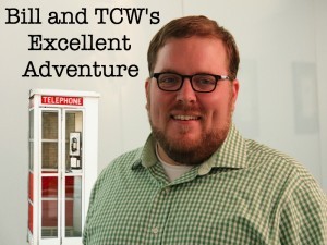 Bill and TCW's Excellent Adventure